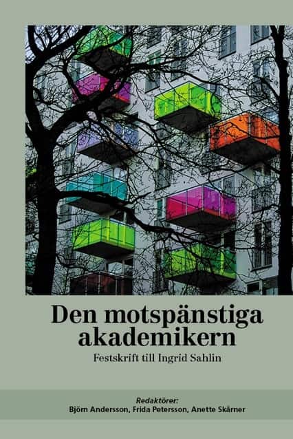 Den motspänstiga akademikern : festskrift till Ingrid Sahlin av Björn Andersson