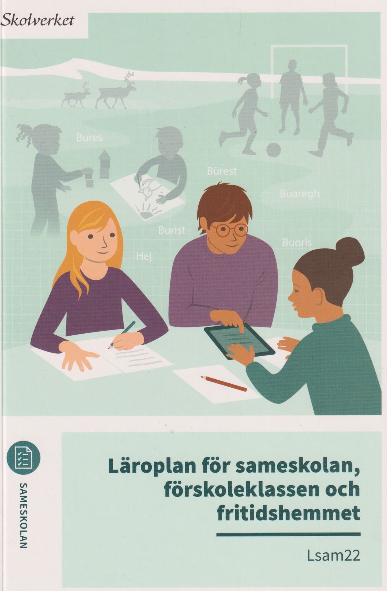 Läroplan för sameskolan, förskoleklassen och fritidshemmet. Lsam22 : Uppdaterad 2025