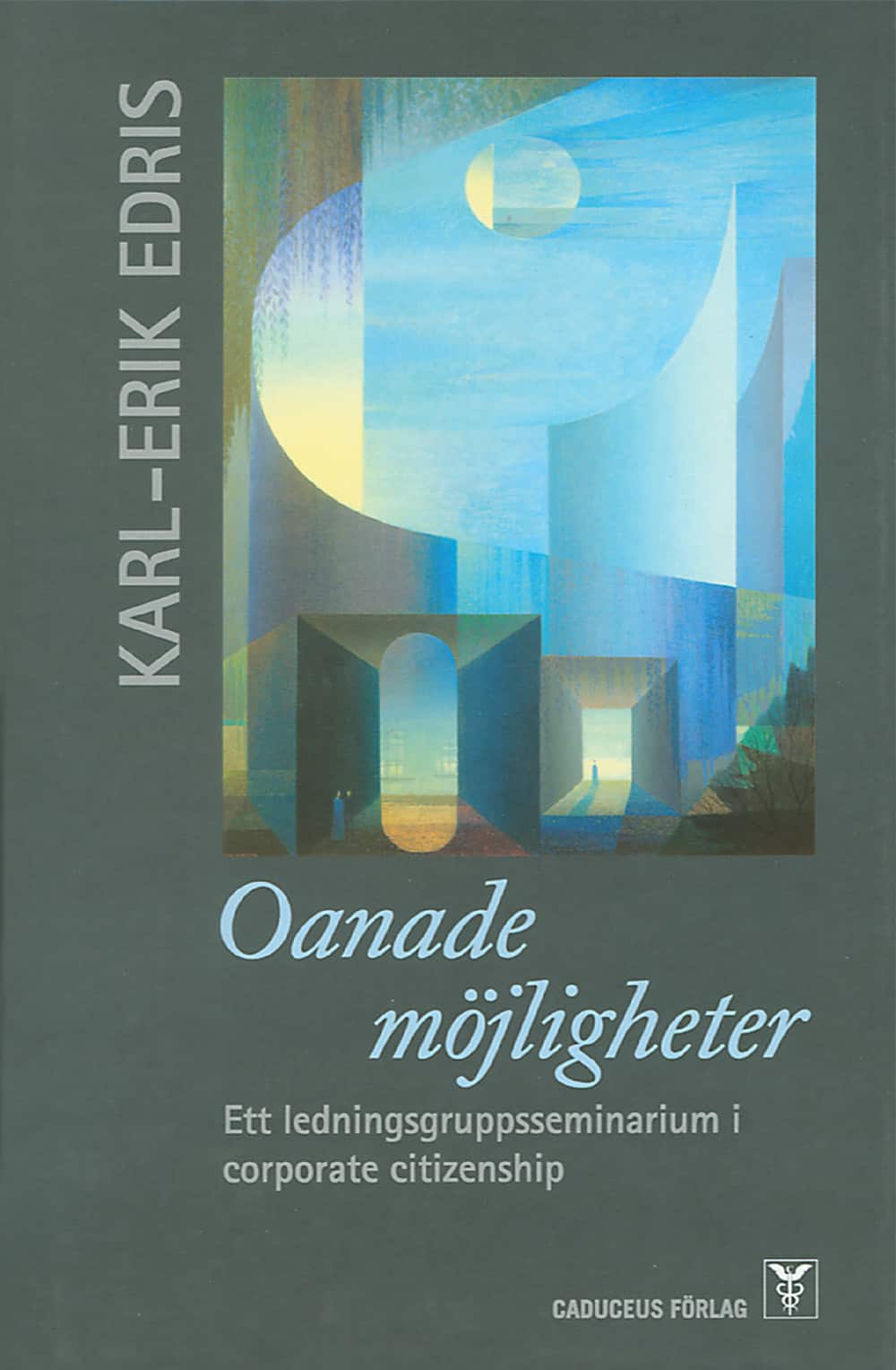Oanade möjligheter : ett ledningsgruppsseminarium i corporate citizenship av Karl-Erik Edris