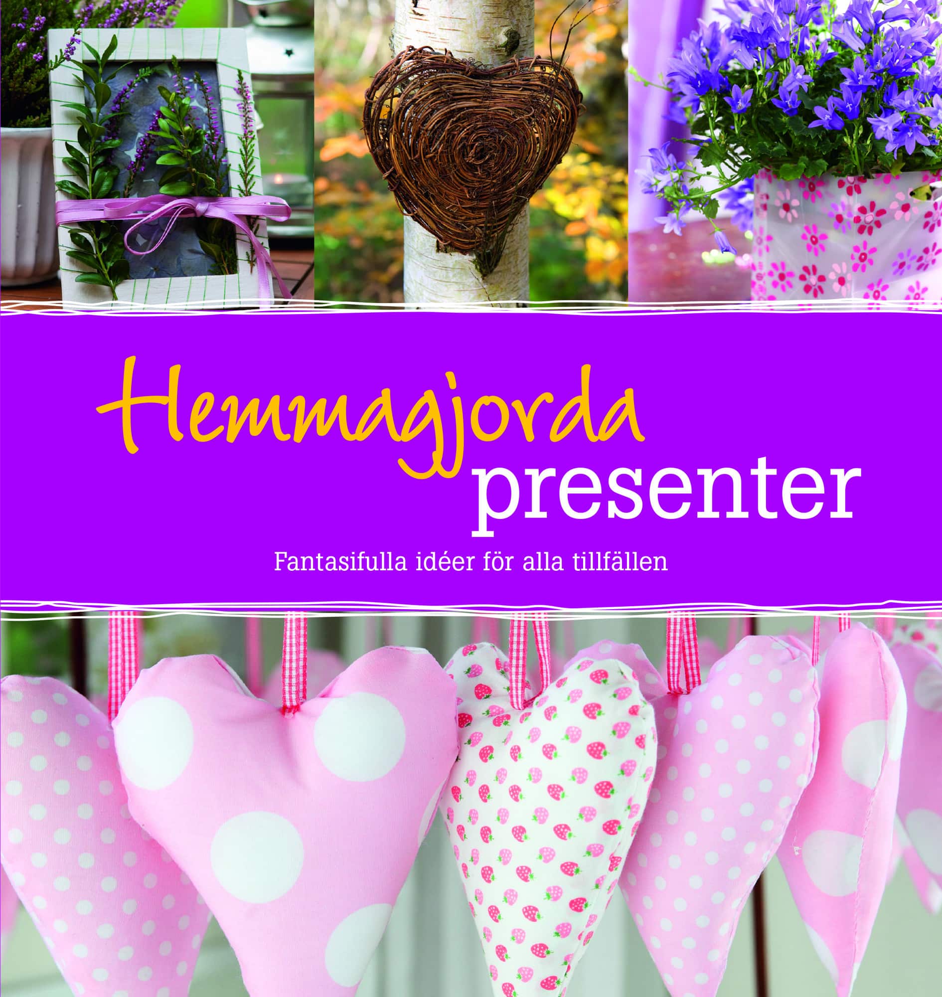 Hemmagjorda presenter : fantasifulla idéer för alla tillfällen av Uta Kussmagk