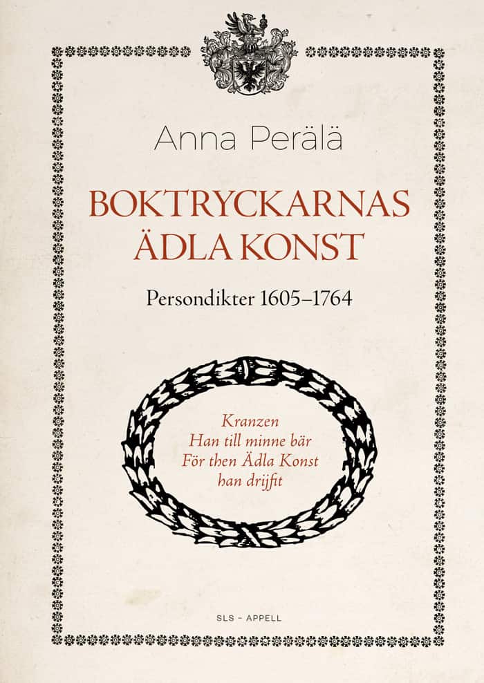 Boktryckarnas ädla konst : persondikter 1605–1764 av Anna Perälä