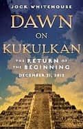Dawn on Kukulkan: The Return of the Beginning av Jock Whitehouse