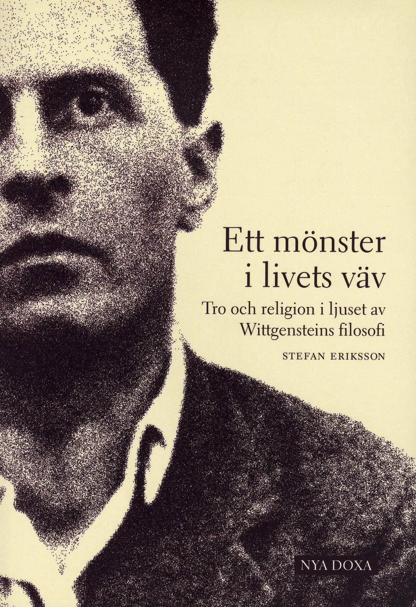 Ett mönster i livets väv : Tro och religion i ljuset av Wittgensteins filosofi av Stefan Eriksson