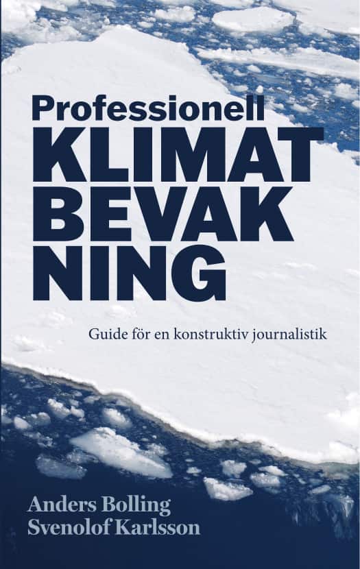 Professionell klimatbevakning : guide för en konstruktiv journalistik av Anders Bolling