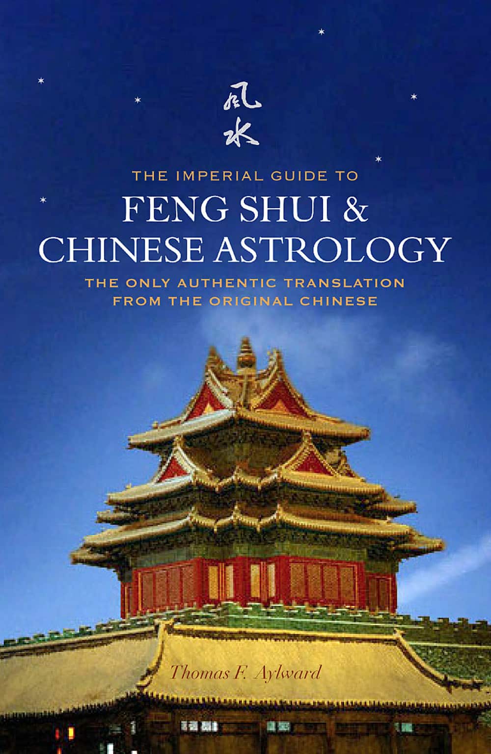 Imperial guide to feng shui and chinese astrology - the only authentic tran av Thomas F Aylward