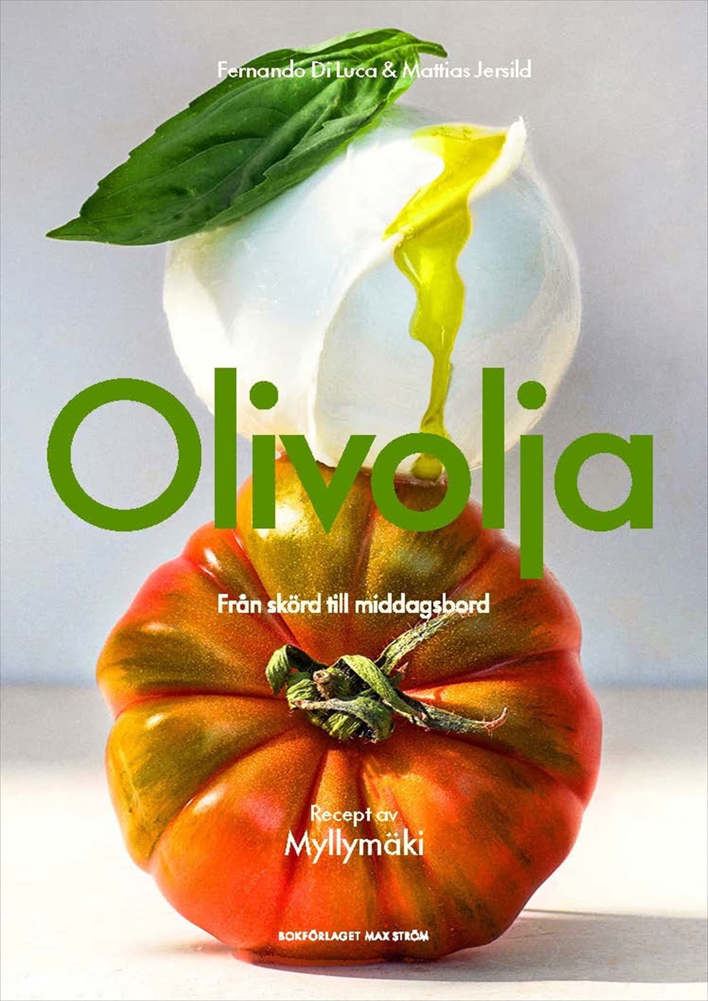 Olivolja : Från skörd till middagsbord