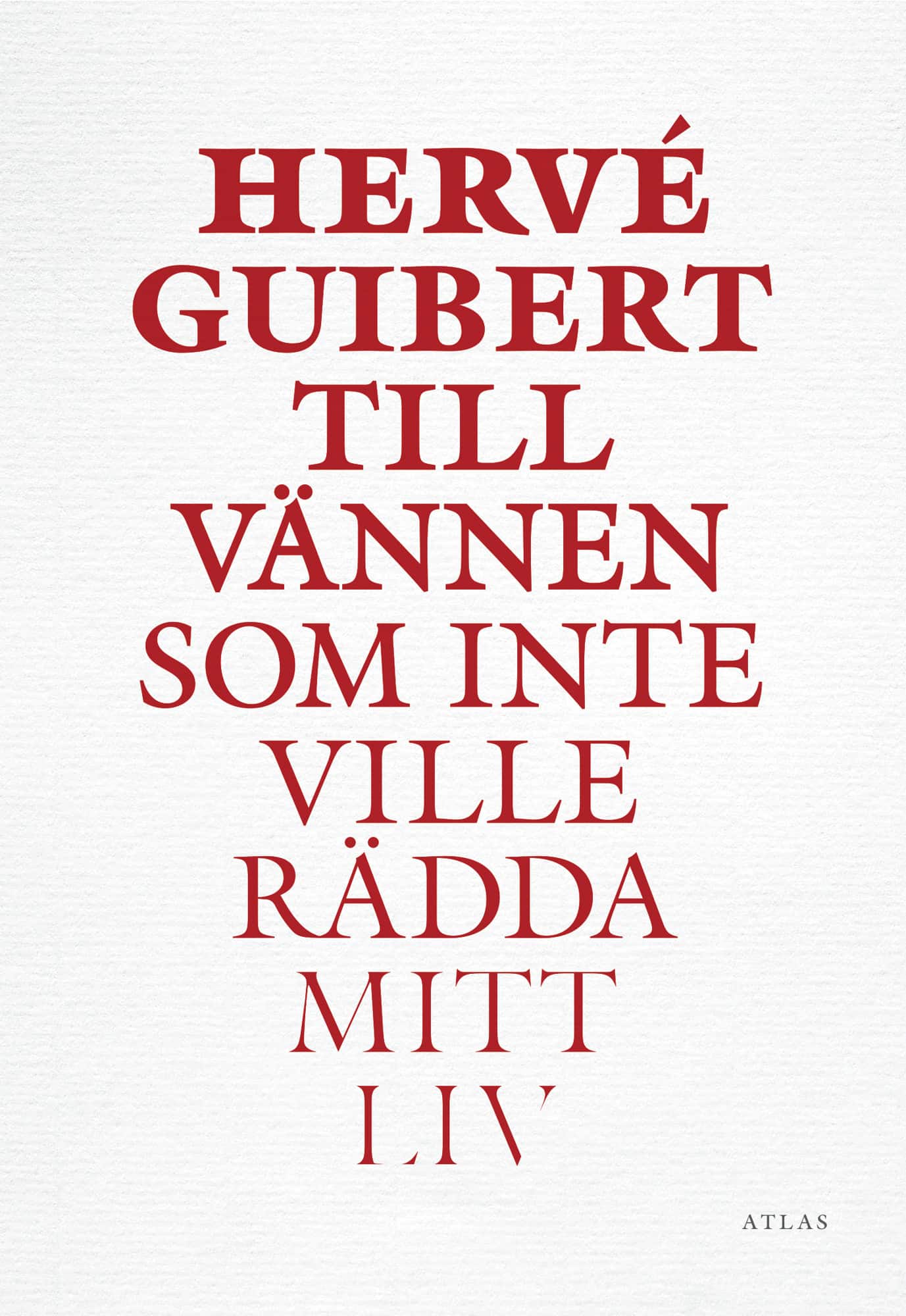 Till vännen som inte ville rädda mitt liv av Hervé Guibert