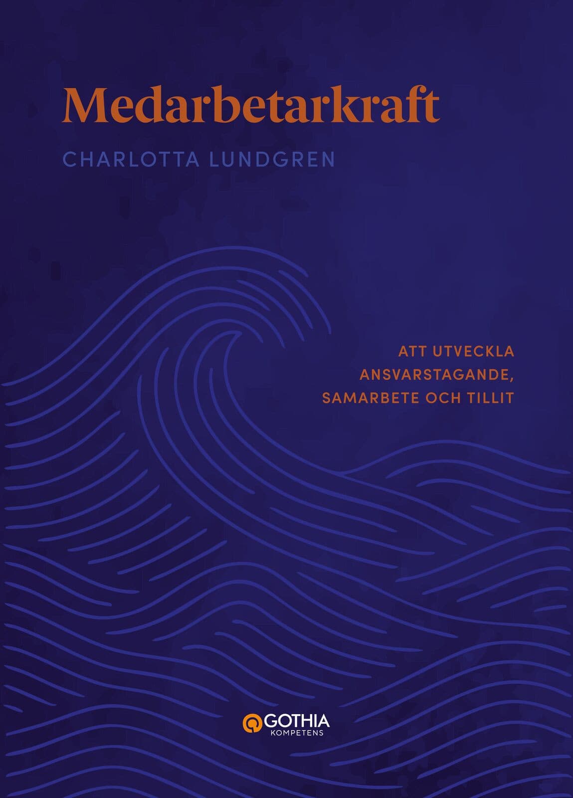 Medarbetarkraft : att utveckla ansvarstagande, samarbete och tillit
