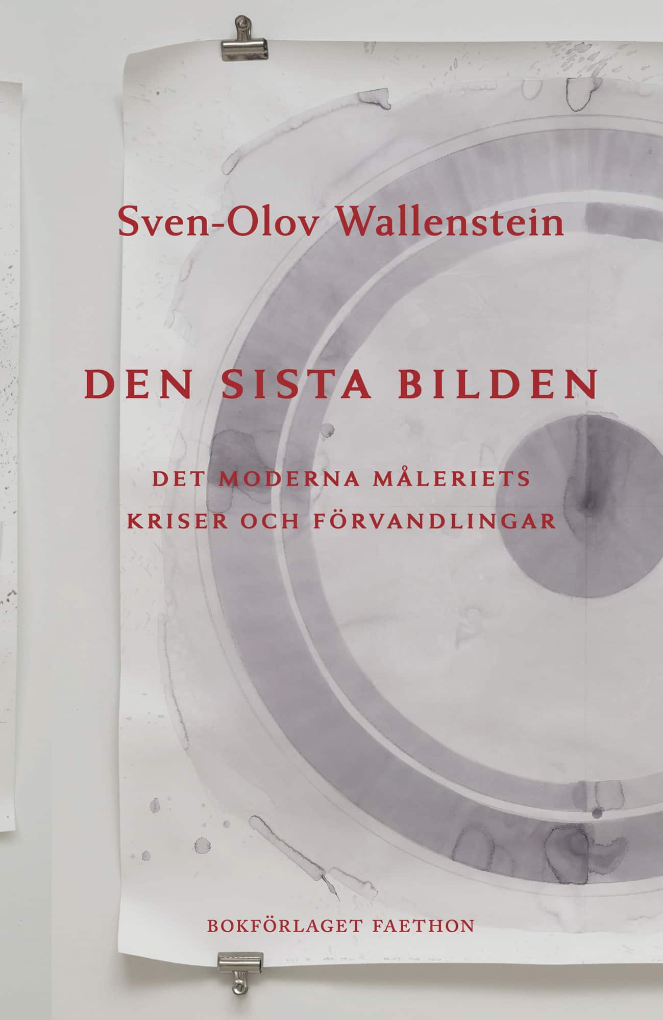 Den sista bilden: det moderna måleriets kriser och förvandlingar av Sven Olov Wallenstein