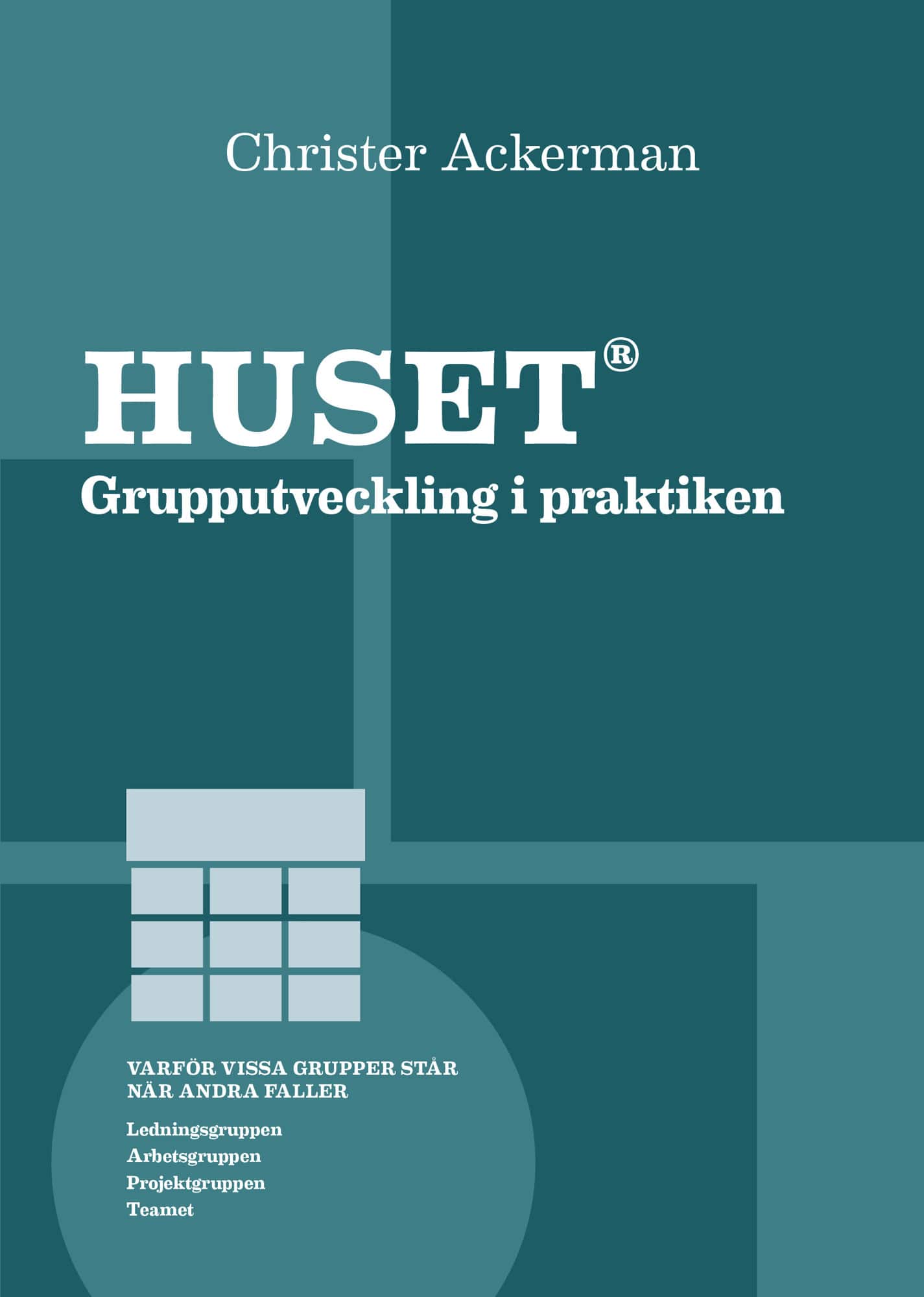 Huset : grupputveckling i praktiken av Christer Ackerman