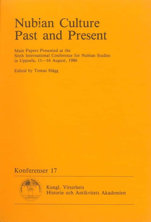 Nubian Culture Past and Present : Main Papers Presented at the Sixth International Conference for Nubian Studies in Uppsala, 11-16 August, 1986 av Tomas Hägg