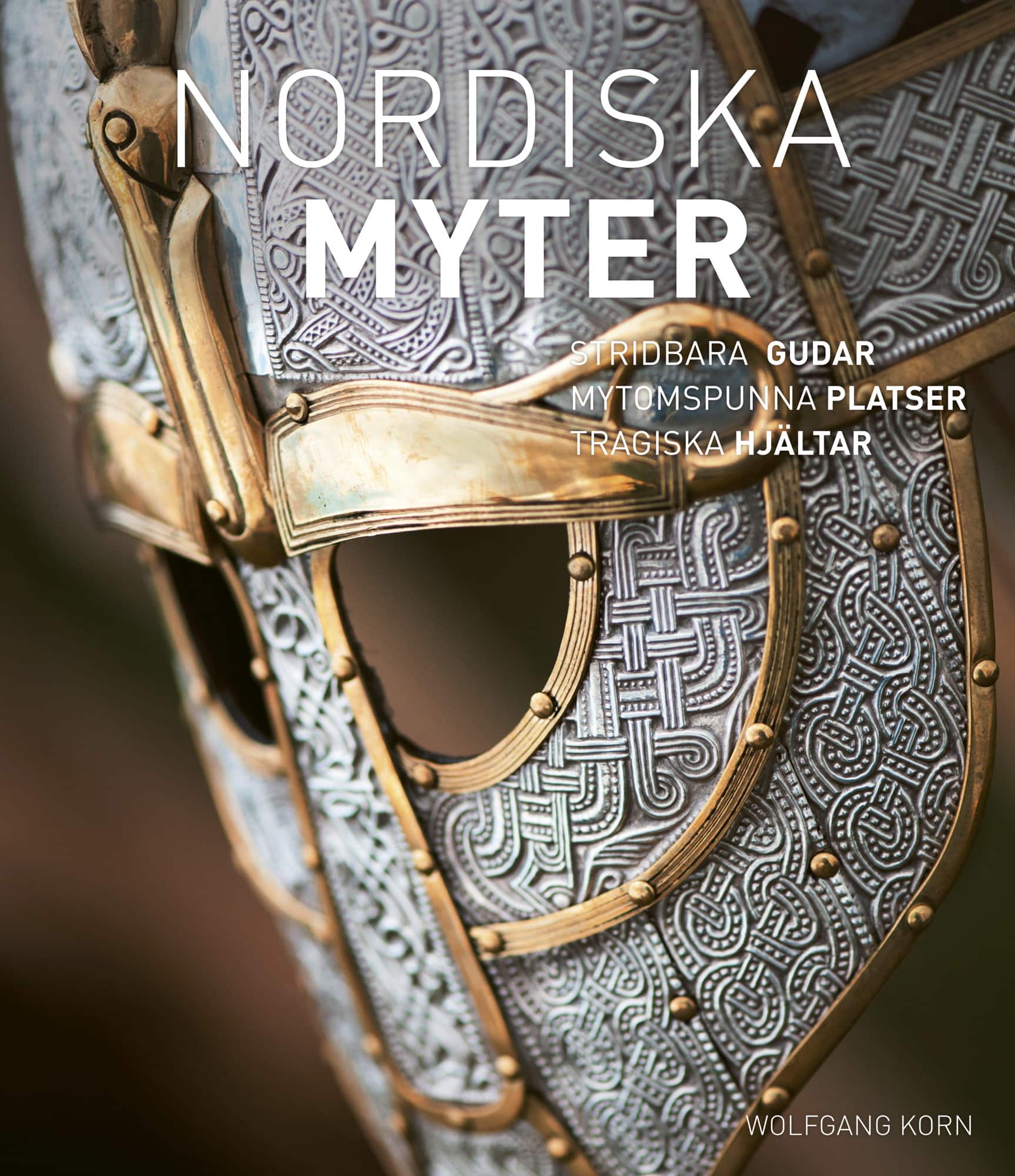 Nordiska myter : krigslystna gudar, sagoomspunna platser, tragiska hjältar av Wolfgang Korn