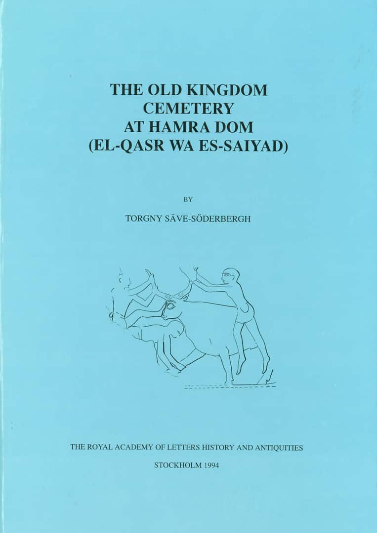 The Old Kingdom Cemetery at Hamra Dom : (EL-QASR WA ES-SAIYAD) av Torgny Säve-Söderbergh