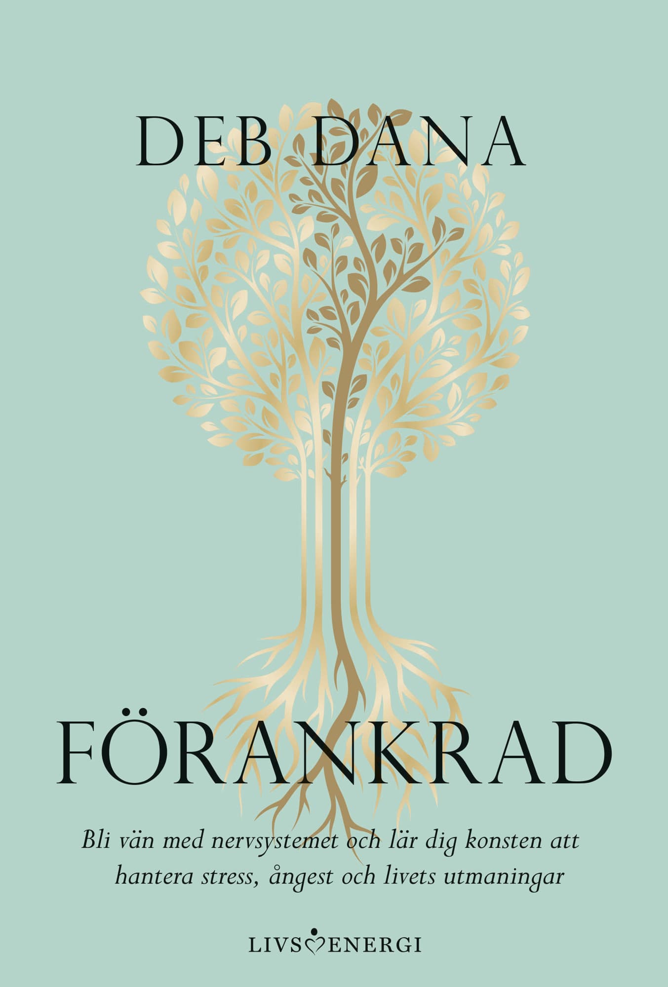 Förankrad : bli vän med nervsystemet och lär dig konsten att hantera stress, ångest och livets utmaningar