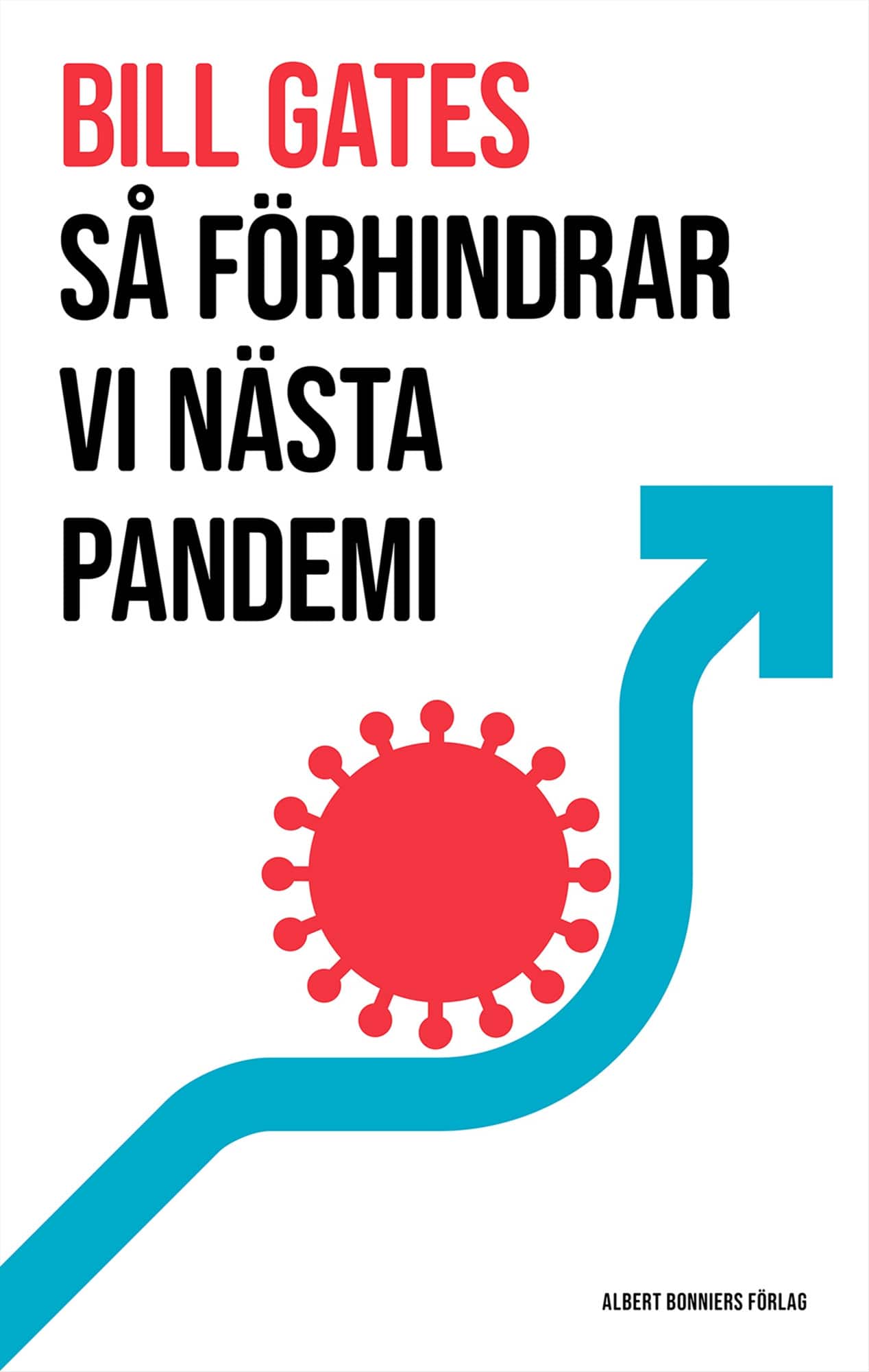 Så förhindrar vi nästa pandemi av Bill Gates