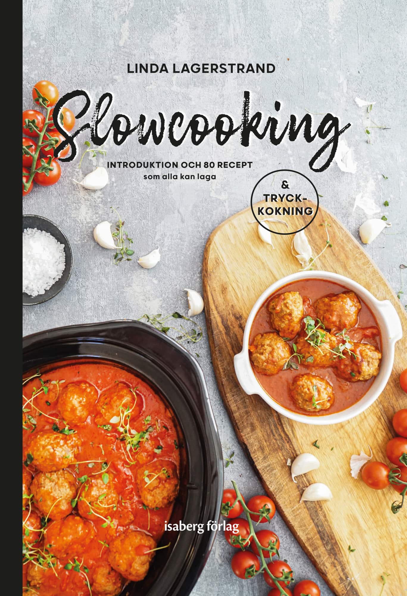 Slowcooking - introduktion och 80 recept som alla kan laga, med tryckkokning av Linda Lagerstrand