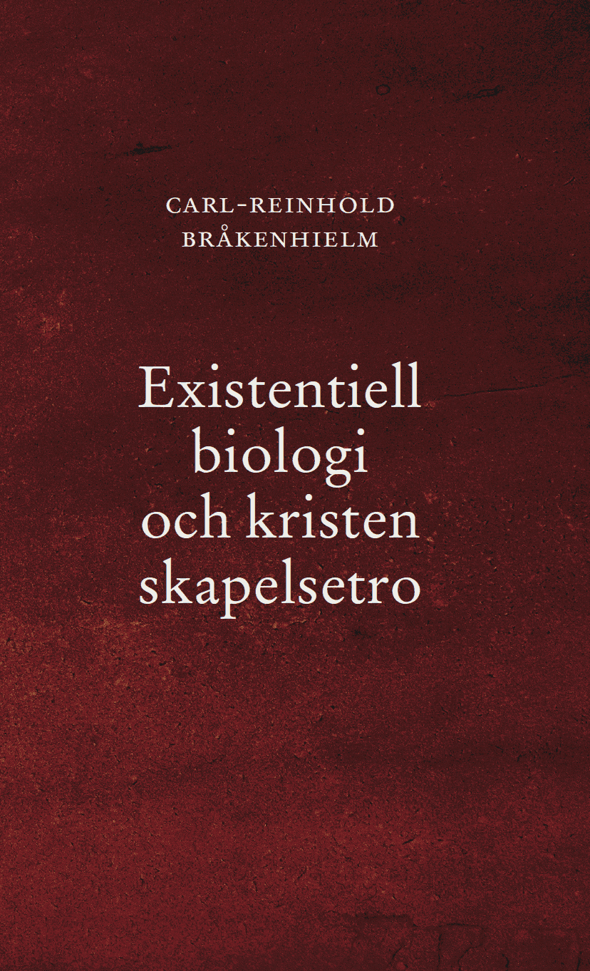Existentiell biologi och kristen skapelsetro av Carl-Reinhold Bråkenhielm