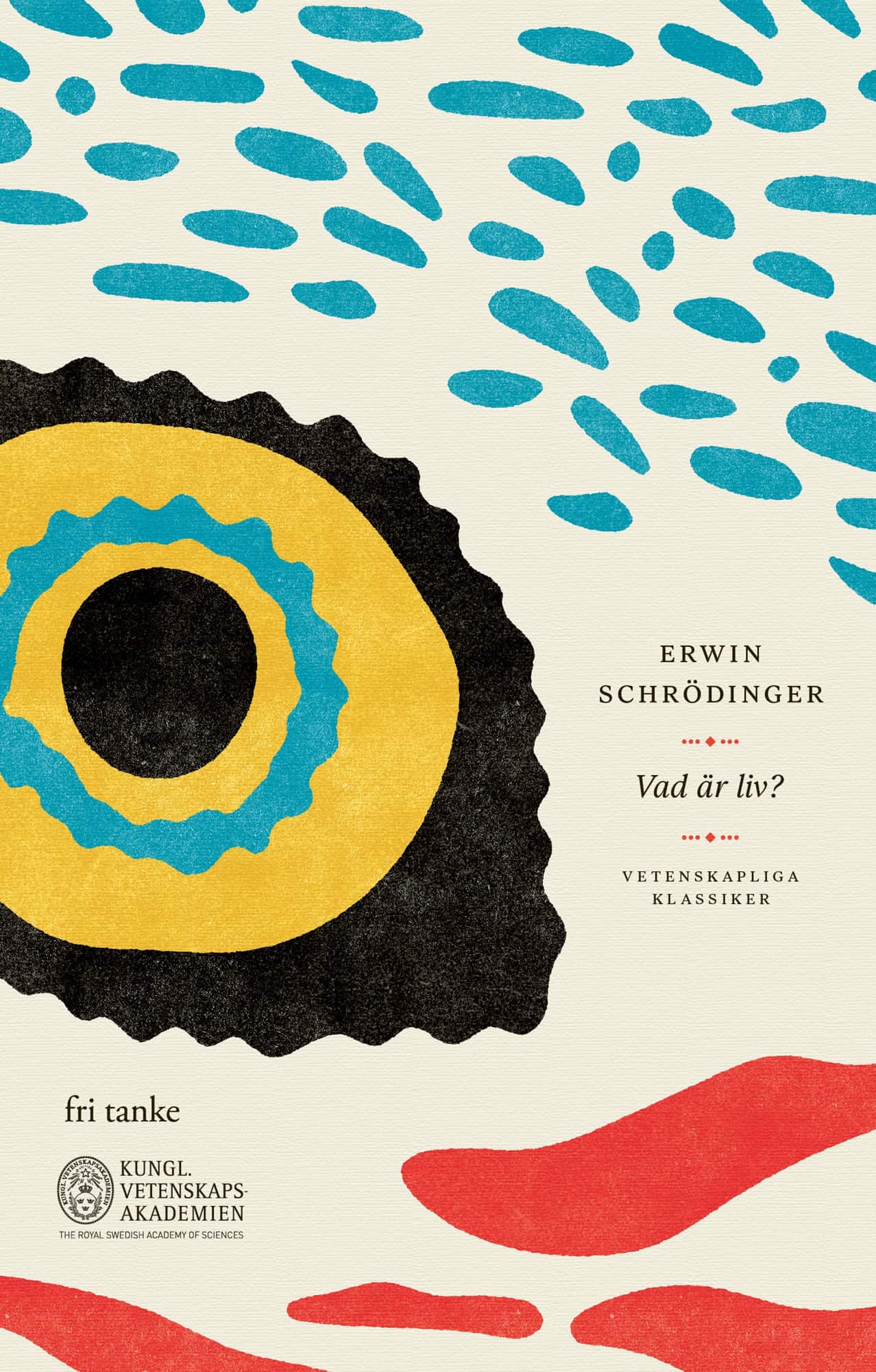 Vad är liv? : ett fysikaliskt perspektiv på den levande cellen av Erwin Schrödinger