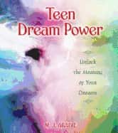 Teen Dream Power : Unlock the Meaning of Your Dreams av M J Abadie