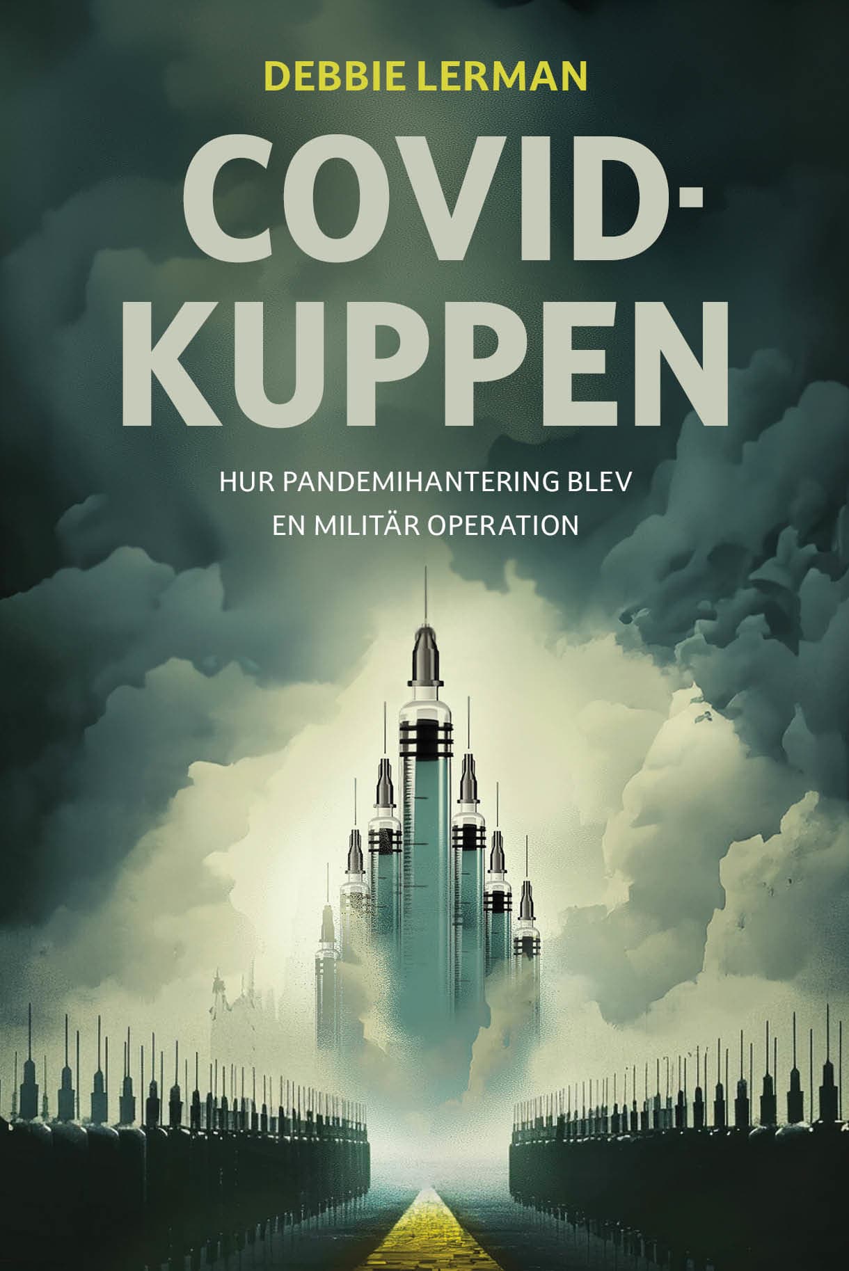 Covidkuppen : hur pandemihanteringen blev en militär operation