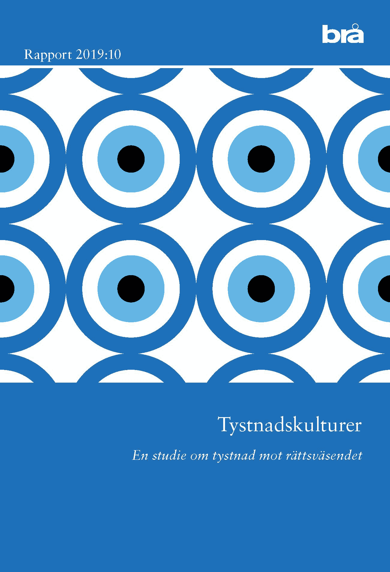 Tystnadskulturer. Brå rapport 2019:10 : En studie om tystnad mot rättsväsen av Brottsförebyggande rådet/Brå