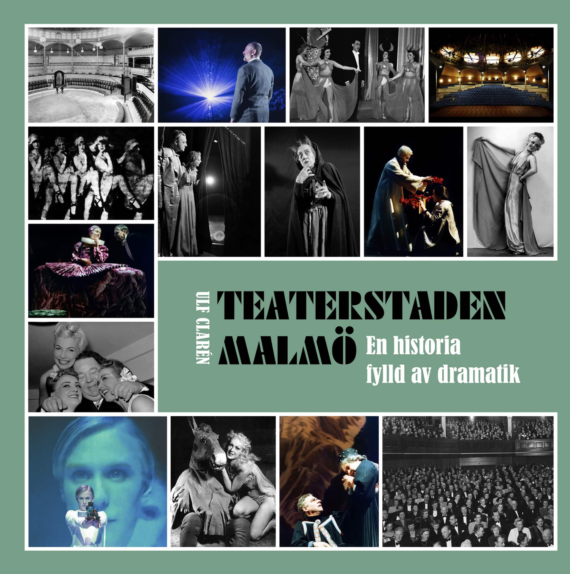 Teaterstaden Malmö : en historia fylld av dramatik av Ulf Clarén