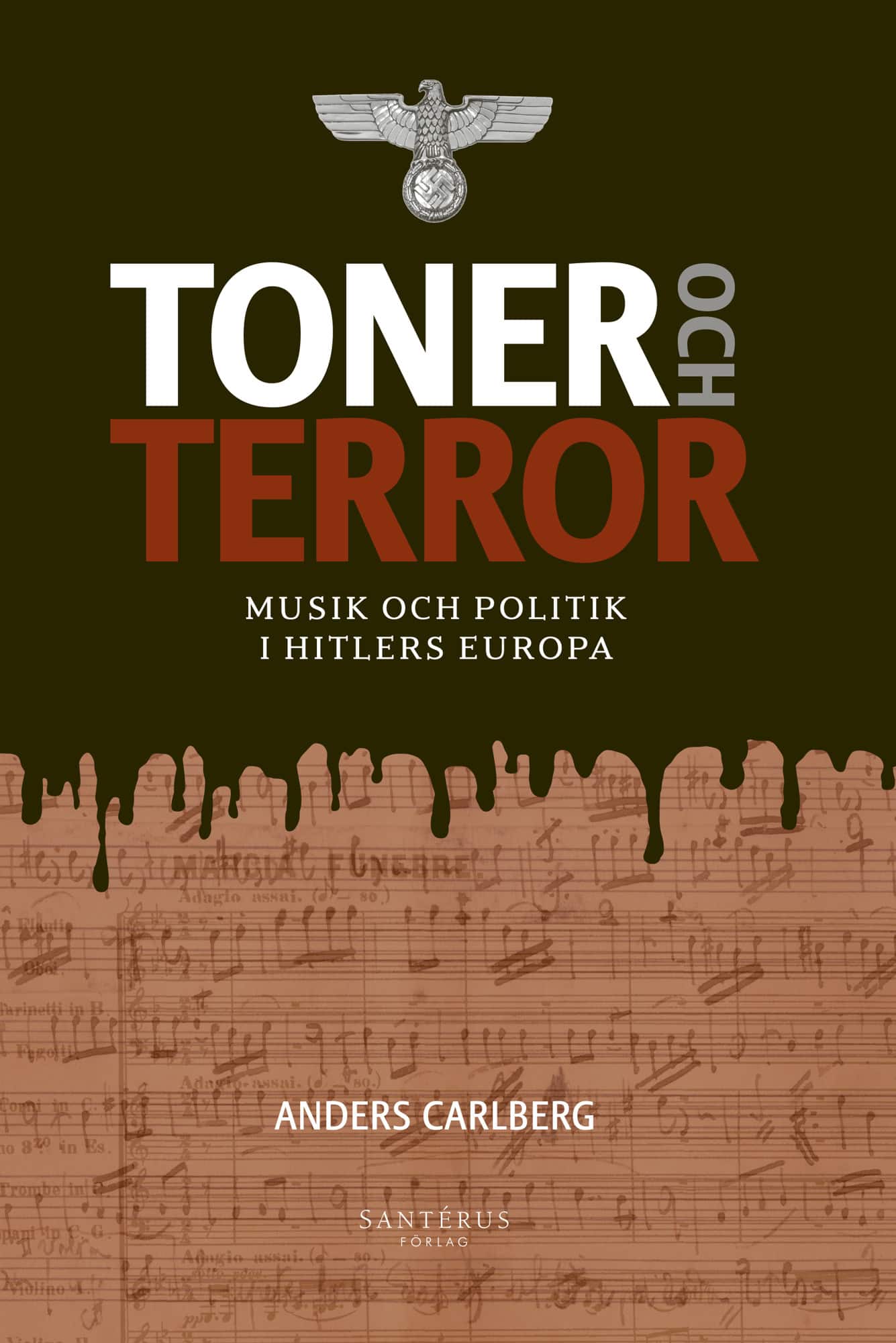 Toner och terror : musik och politik i Hitlers Europa av Anders Carlberg