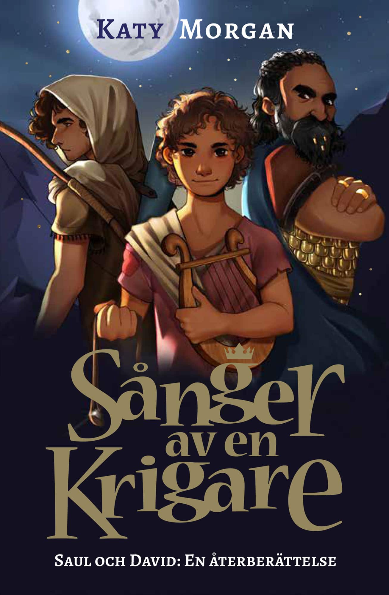 Sånger av en krigare : Saul och David - en återberättelse av Katy Morgan