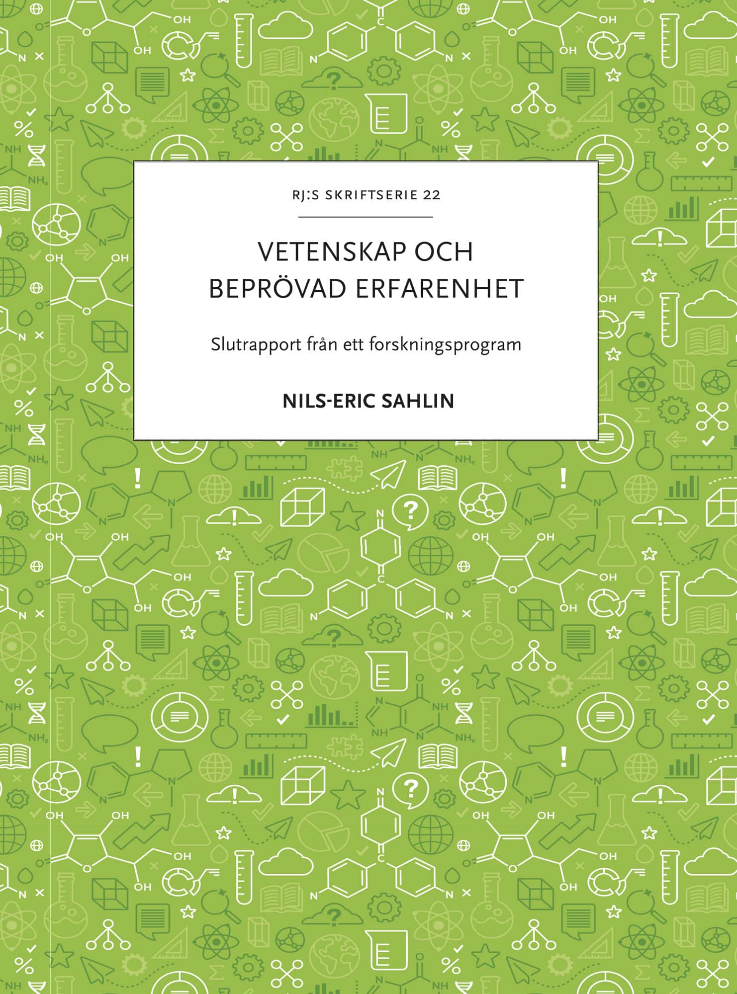 Vetenskap och beprövad erfarenhet : slutrapport från ett forskningsprogram av Nils-Eric Sahlin