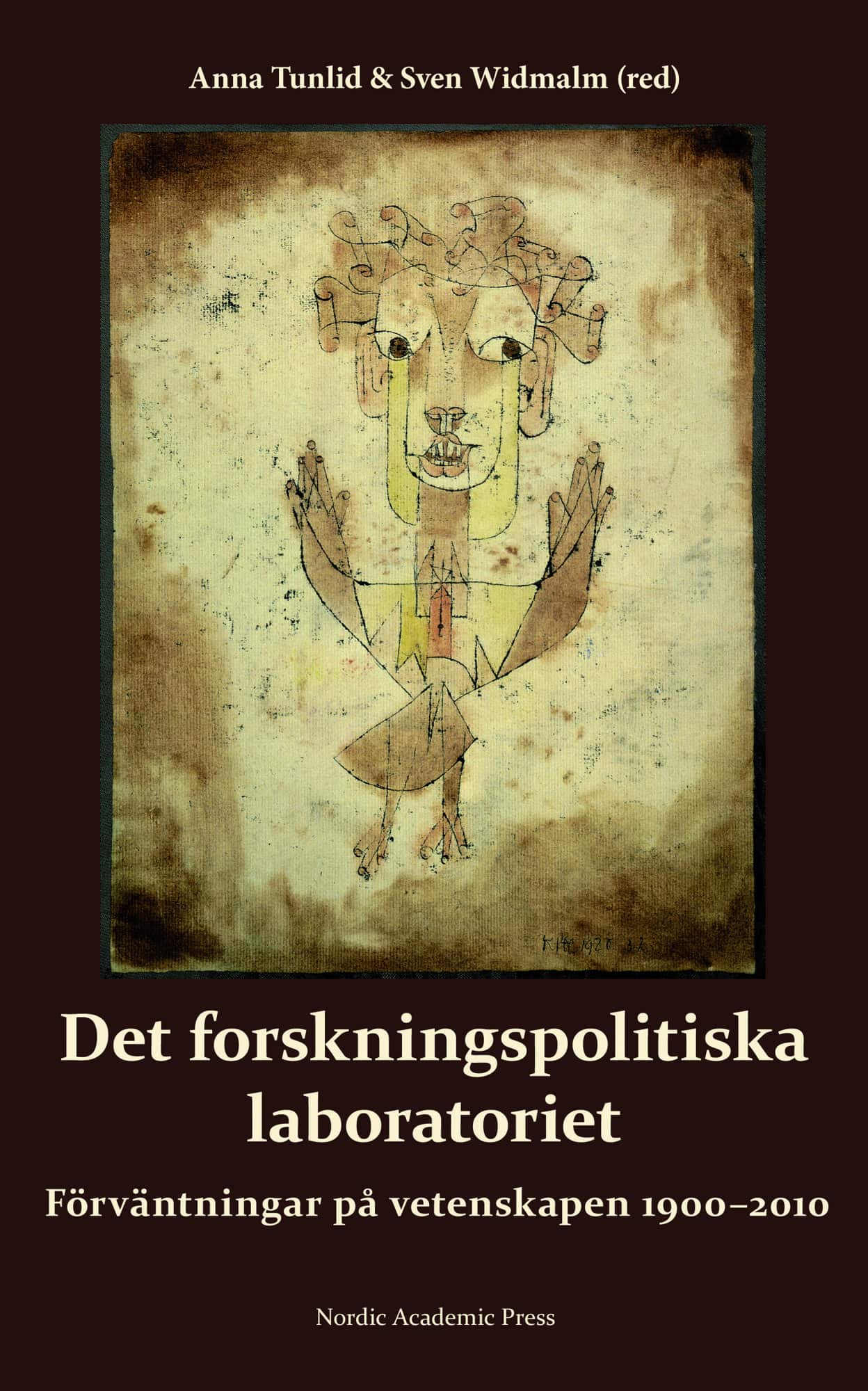 Det forskningspolitiska laboratoriet : förväntningar på vetenskapen 1900-2010 av Anna Tunlid