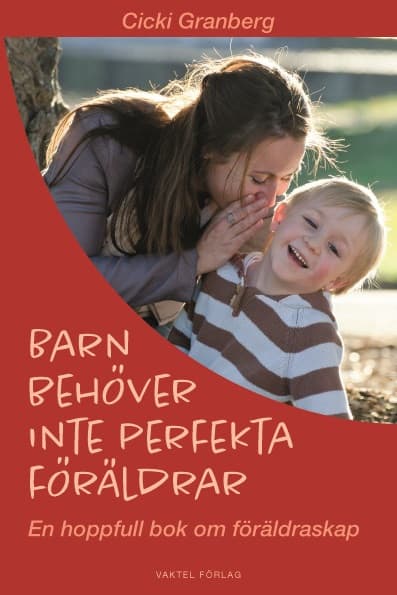 Barn behöver inte perfekta föräldrar – en hoppfull bok om föräldraskap