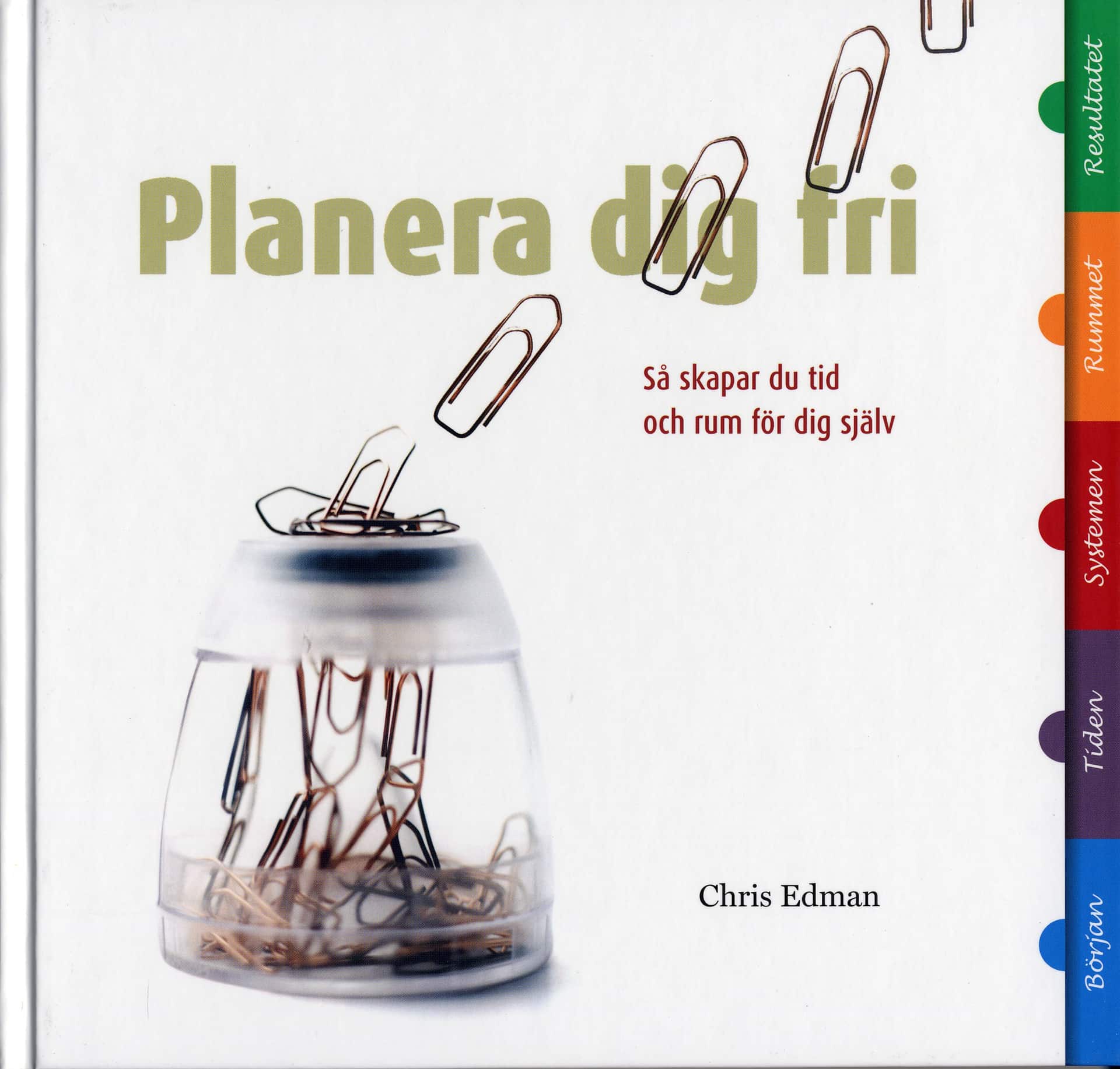 Planera dig fri : så skapar du tid och rum för dig själv av Chris Edman