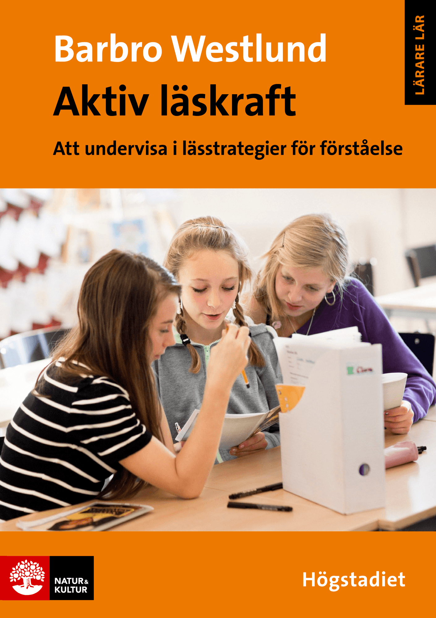 Aktiv läskraft, Högstadiet : Att undervisa i lässtrategier för förståelse av Barbro Westlund
