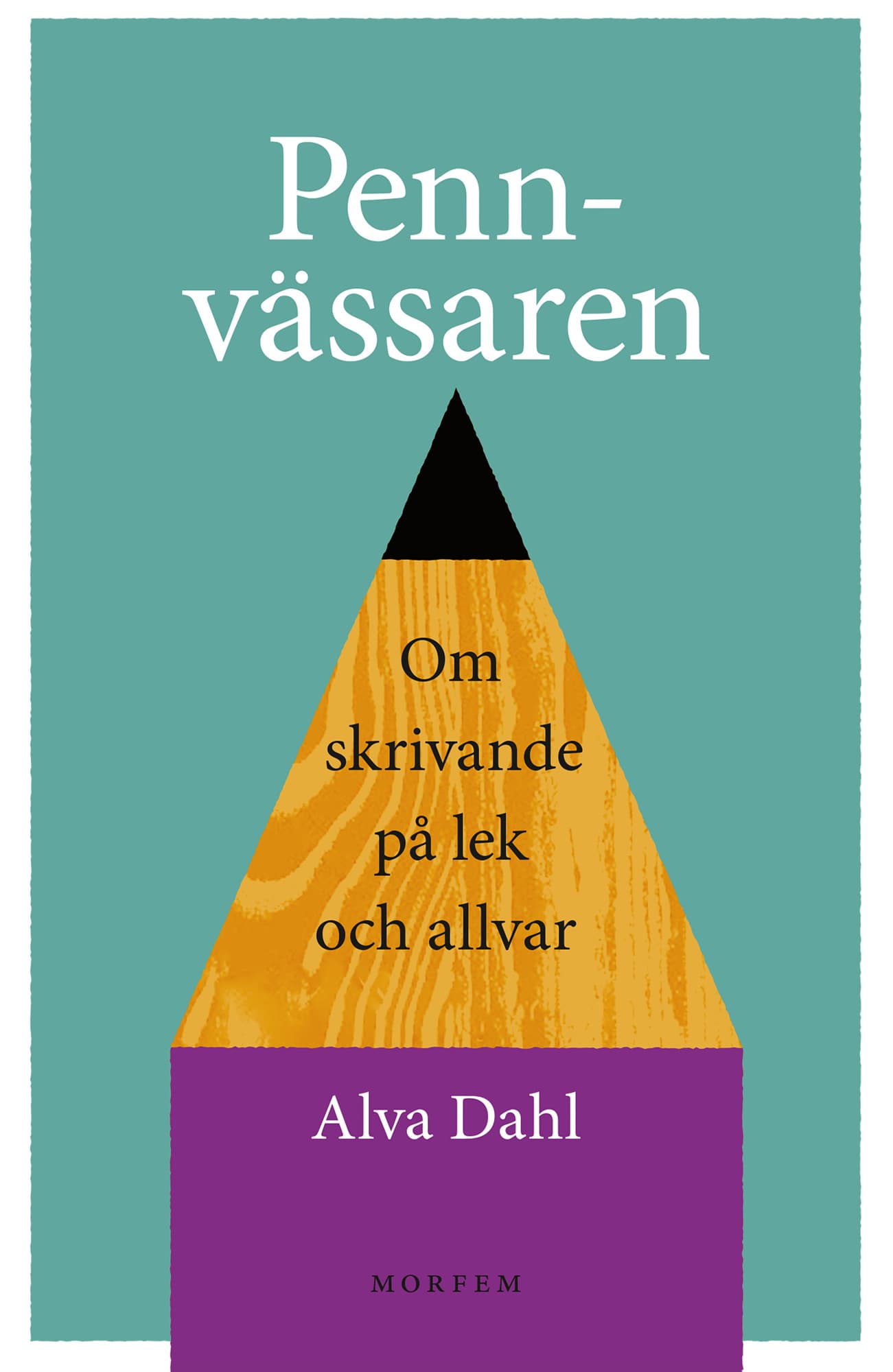 Pennvässaren : Om skrivande på lek och allvar