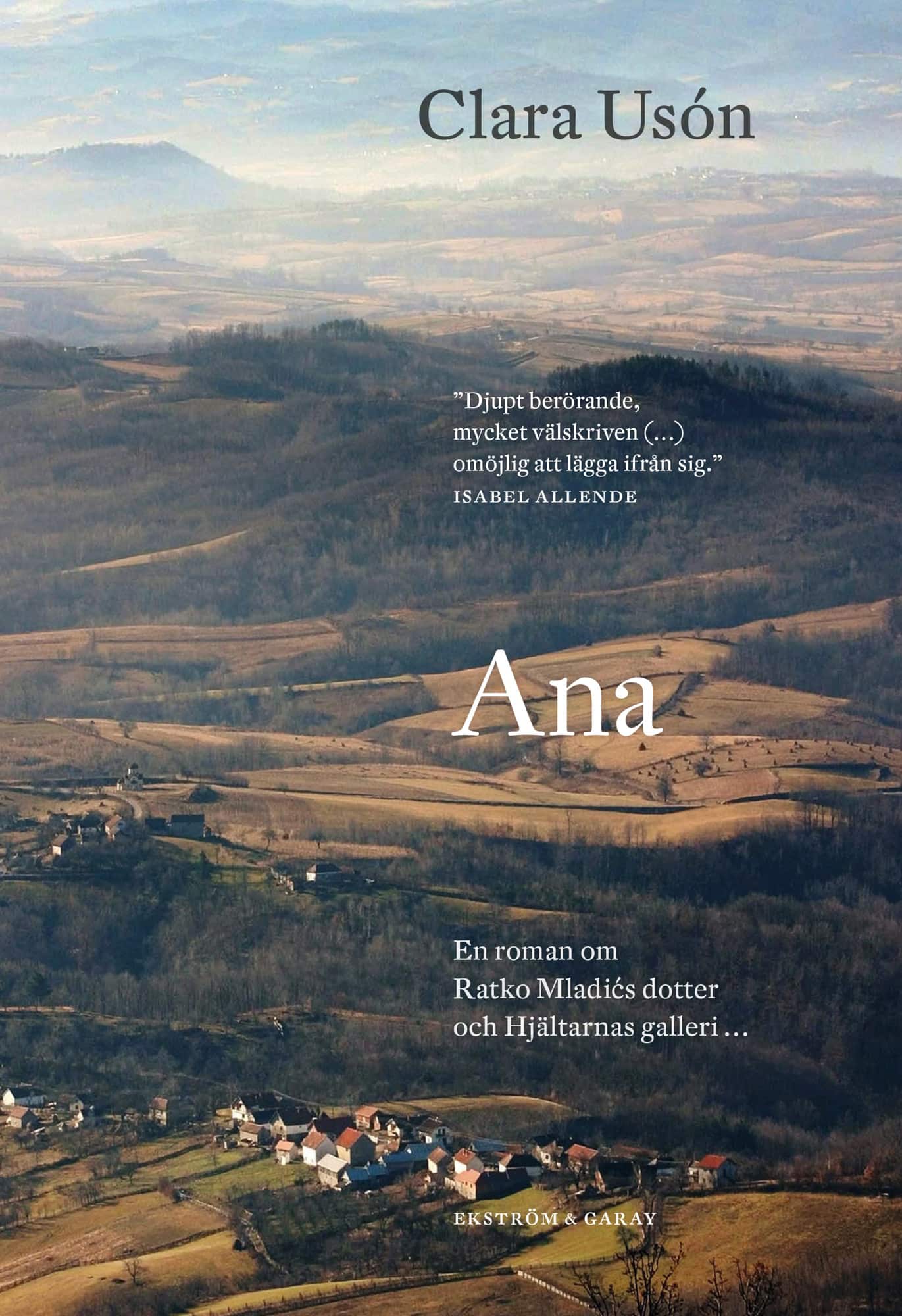 Ana : en roman om Ratko Mladićs dotter och hjältarnas galler av Clara Usón