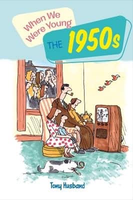 When we were young the 1950s av Tony Husband