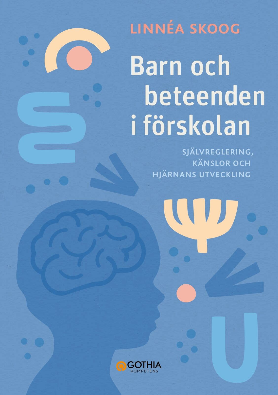 Barn och beteenden i förskolan : självreglering, känslor och hjärnans utveckling