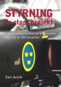Styrning av stora projekt : statsmakternas krav på beställarens styrning av JAS-projektet av Sven Antvik