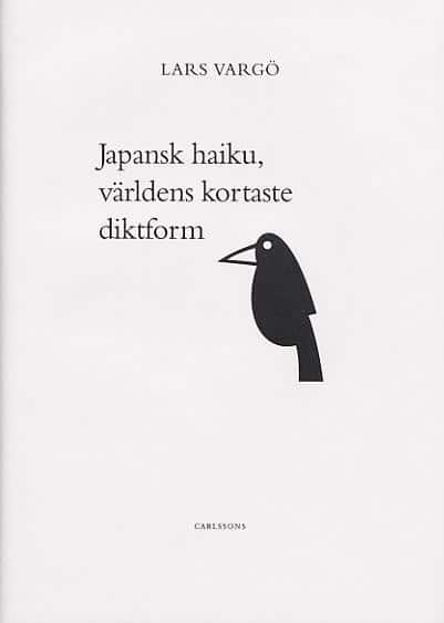 Japansk Haiku : den kortaste diktformen av Lars Vargö