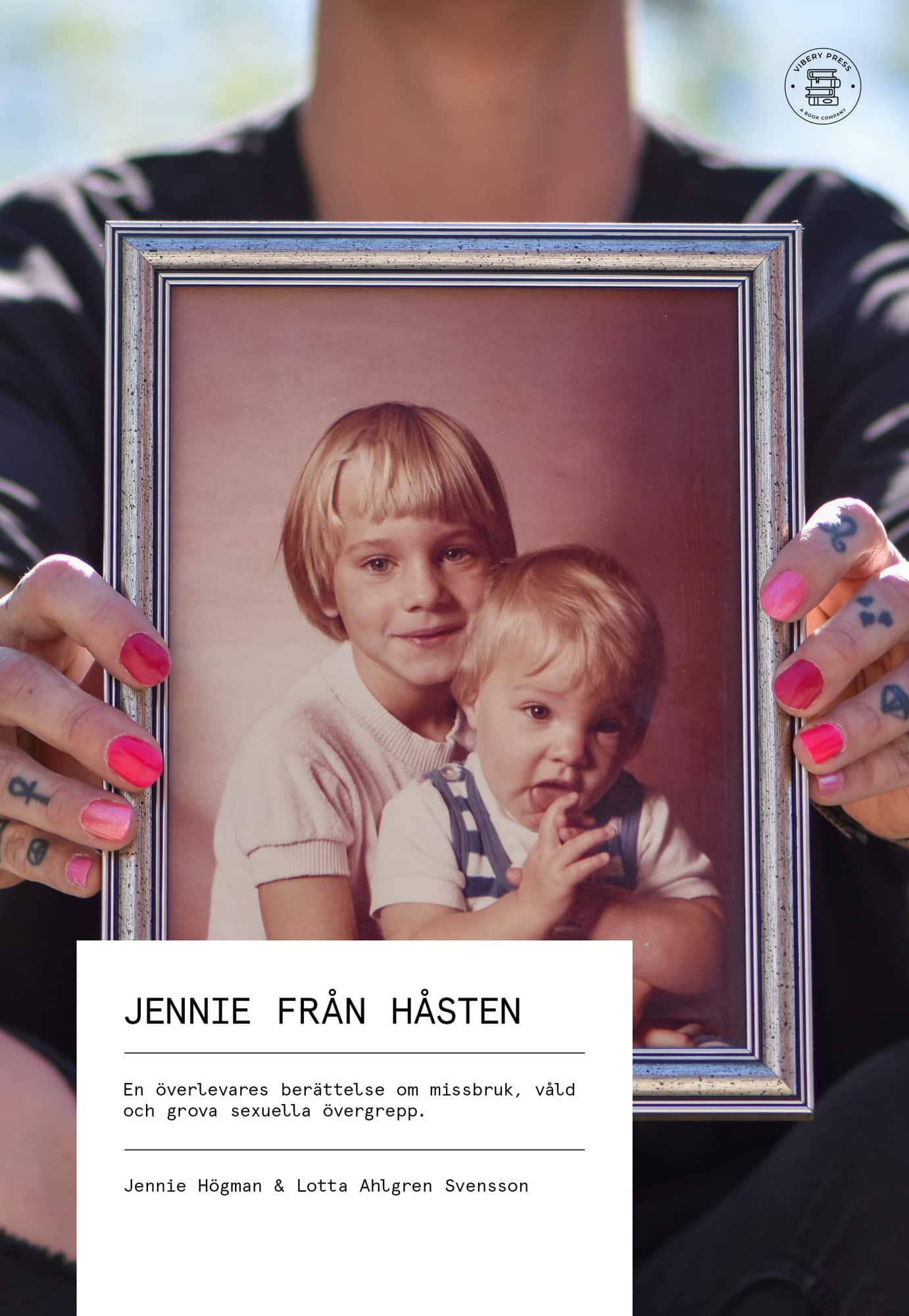 Jennie från Håsten : en överlevares berättelse om missbruk, våld och grova sexuella övergrepp av Jennie Högman