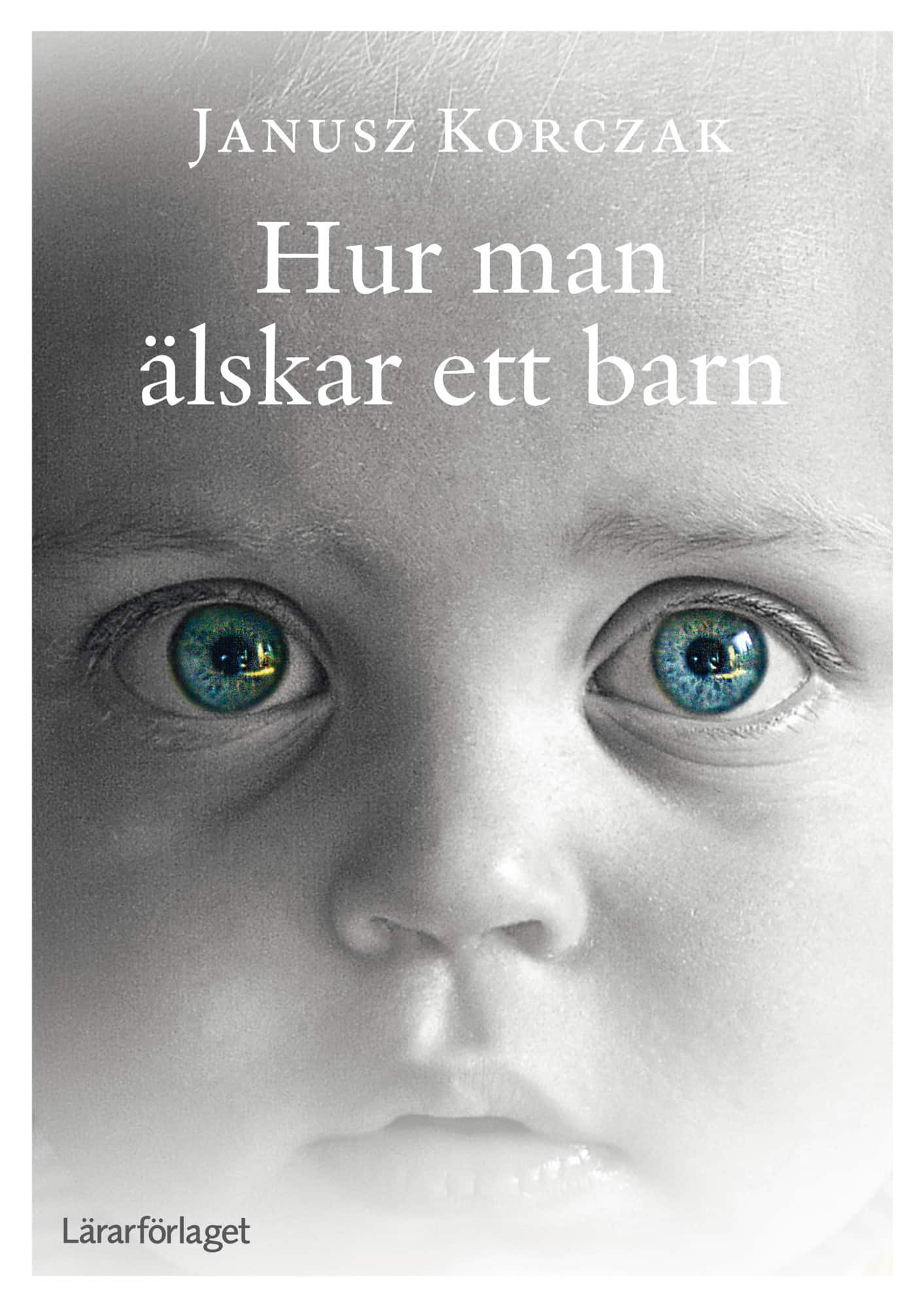 Hur man älskar ett barn av Janusz Korczak