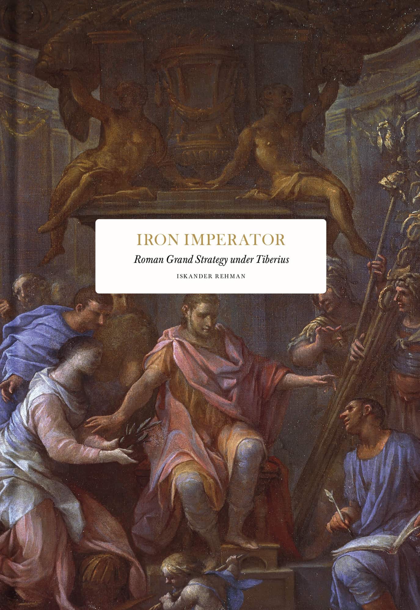Iron Imperator : Roman grand strategy under Tiberius av Iskander Rehman