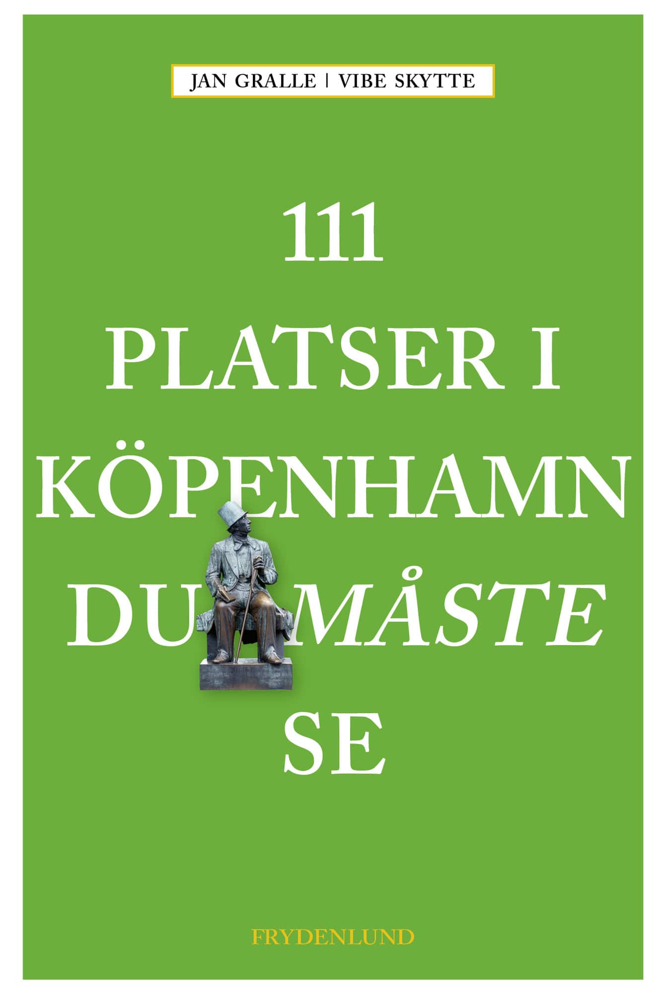 111 platser i Köpenhamn du måste se av Jan Gralle