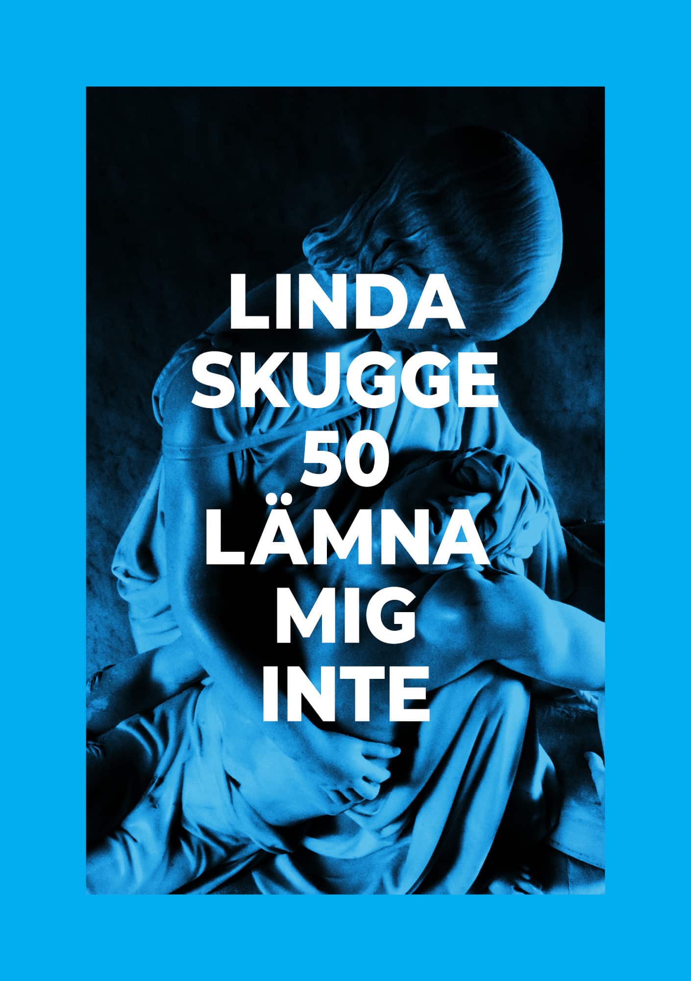 50: Lämna mig inte av Linda Skugge
