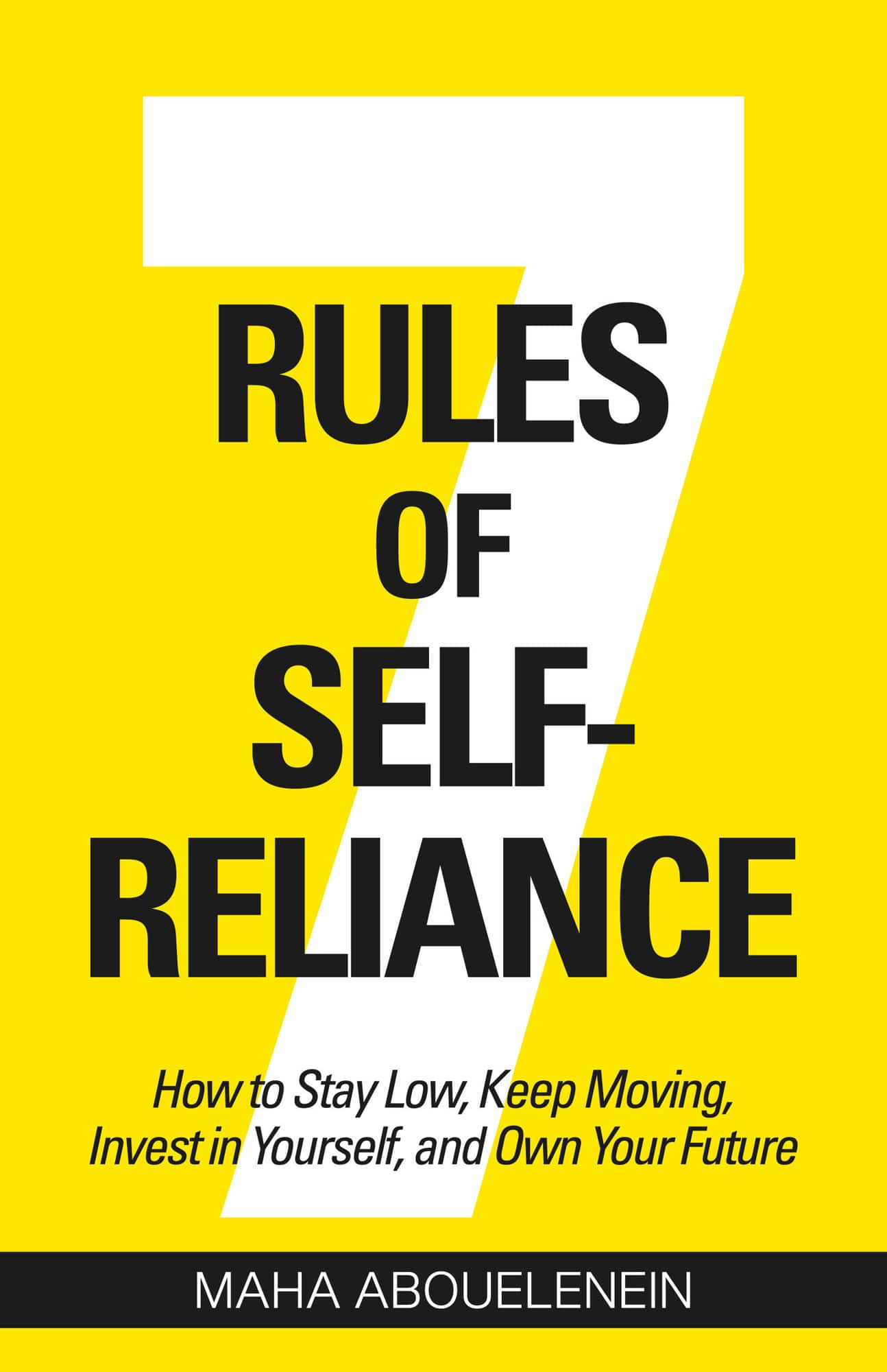 7 Rules of Self-Reliance: How to Stay Low, Keep Moving, Invest in Yourself, and Own Your Future av Maha Abouelenein