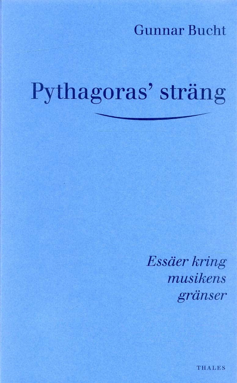 Pythagoras' sträng - Essäer kring musikens gränser av Gunnar Bucht