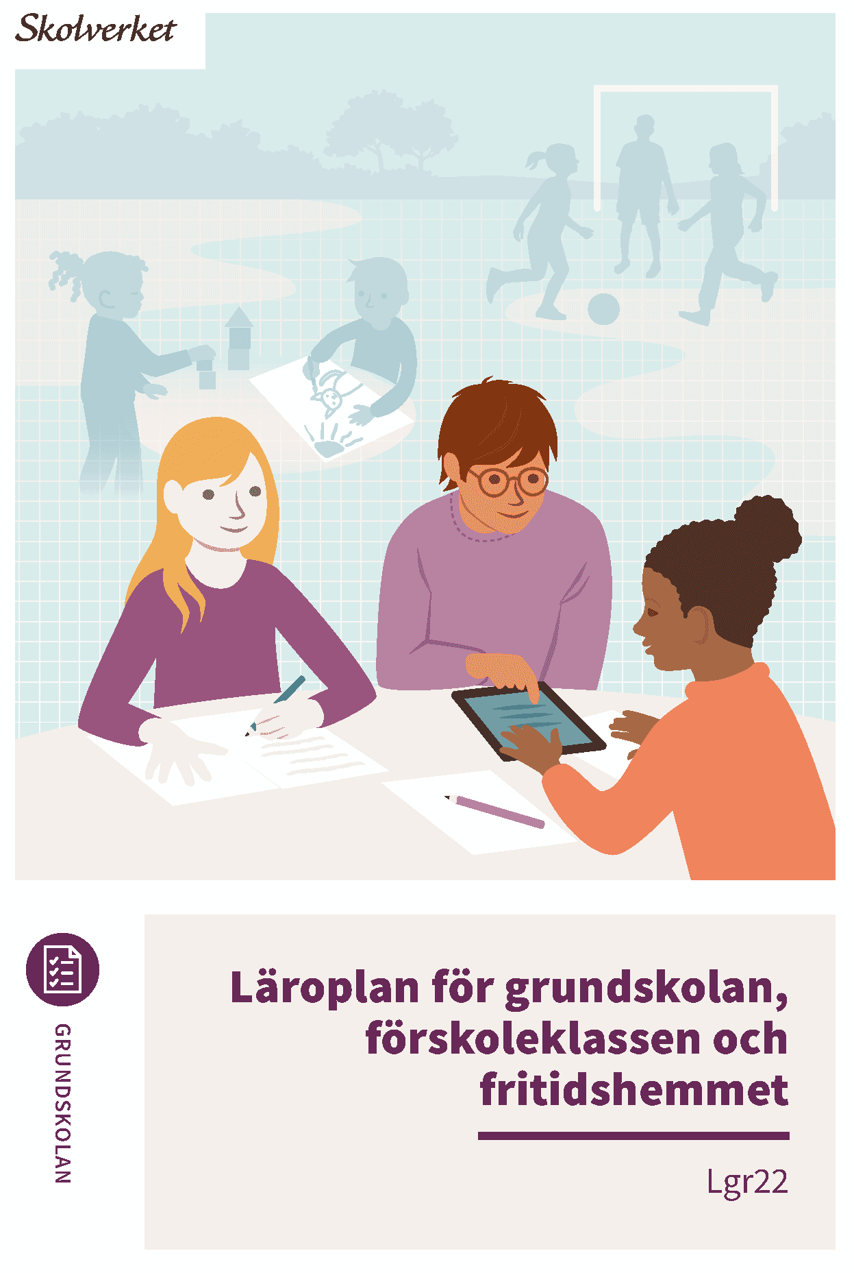 Läroplan för grundskolan, förskoleklassen och fritidshemmet. Lgr22 : Uppdaterad 2025