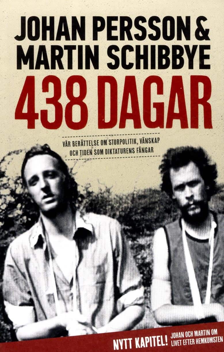438 dagar : vår berättelse om storpolitik, vänskap och tiden som diktaturens fångar av Johan Persson