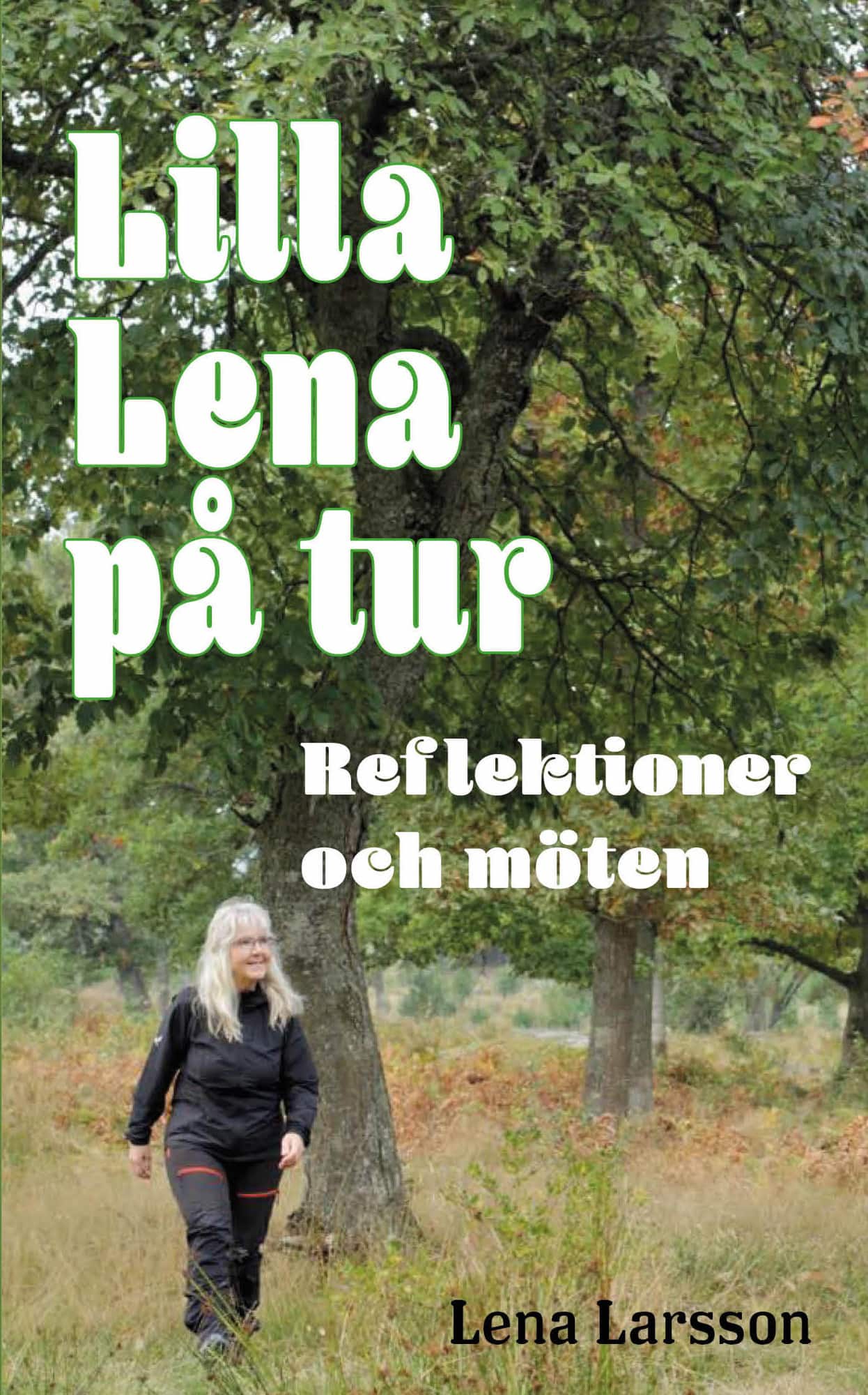 Lilla Lena på tur : reflektioner och möten av lena Larsson