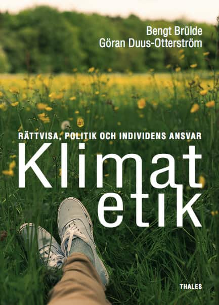 Klimatetik : rättvisa, politik och individens ansvar av Bengt Brülde